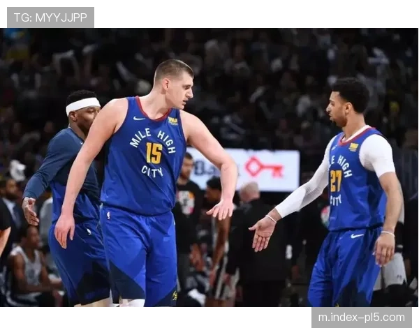 掘金薪资压力评估 约基奇顶薪下轮换深度挑战